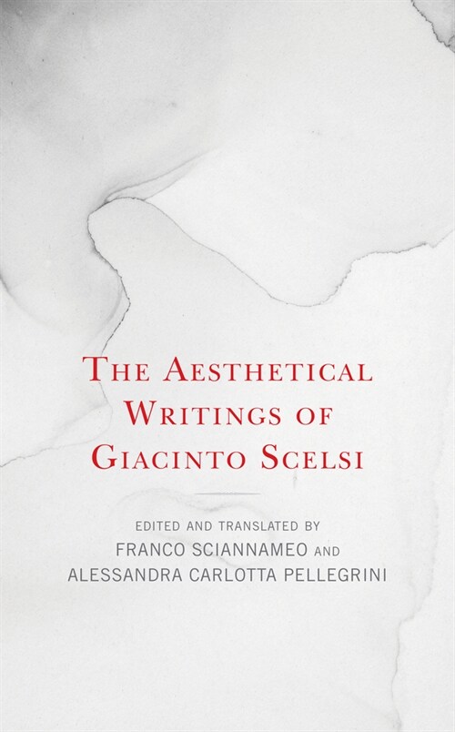 The Aesthetical Writings of Giacinto Scelsi (Hardcover)