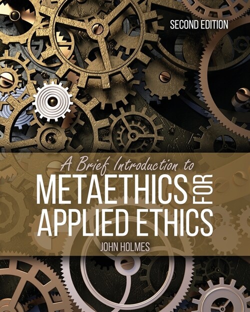 A Brief Introduction to Metaethics for Applied Ethics (Paperback, 2)