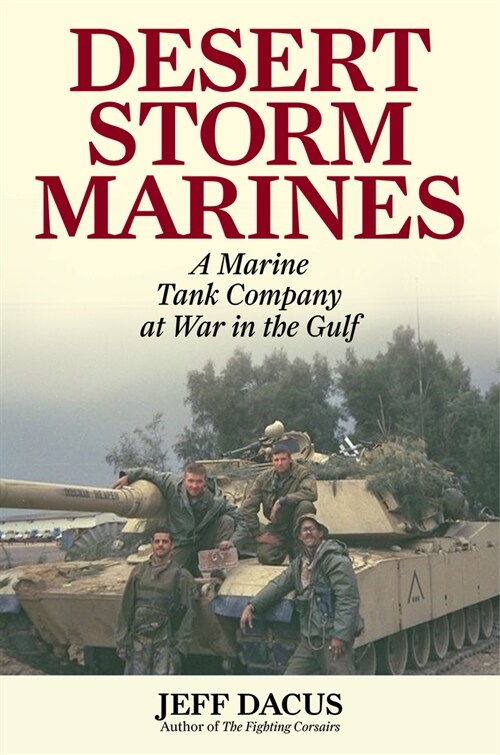 Desert Storm Marines: A Marine Tank Company at War in the Gulf (Hardcover)