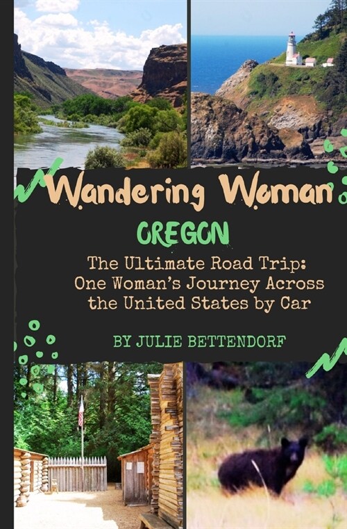 Wandering Woman: Oregon: The Ultimate Road Trip: One Womans Journey Across the United States by Car (Paperback)
