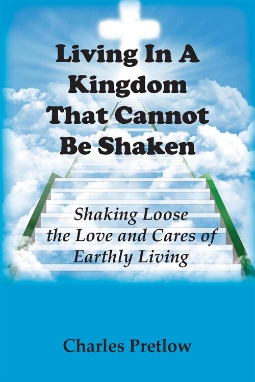 Living in A Kingdom That Cannot Be Shaken (Paperback)