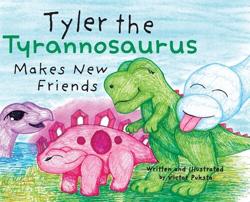 Tyler the Tyrannosaurus Makes New Friends (Hardcover)