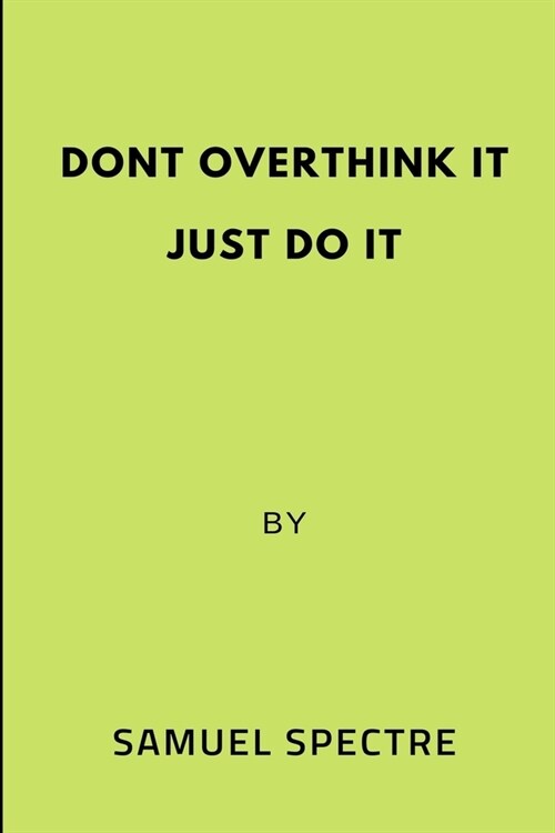 Dont overthink it just do it (Paperback)
