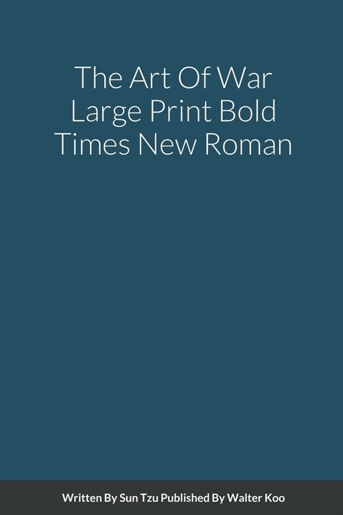 The Art Of War Large Print Bold Times New Roman (Paperback)