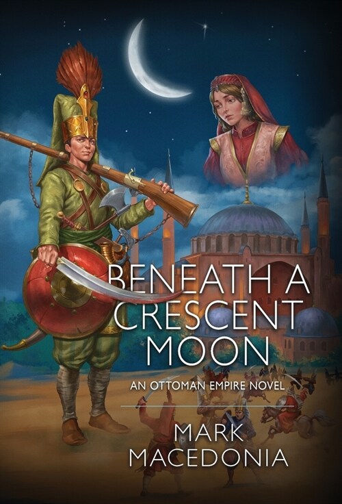 Beneath a Crescent Moon: An Ottoman Empire Novel (Hardcover)
