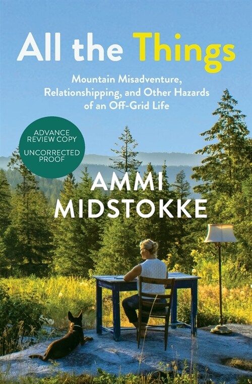 All the Things: Mountain Misadventure, Relationshipping, and Other Hazards of an Off-Grid Life (Paperback)