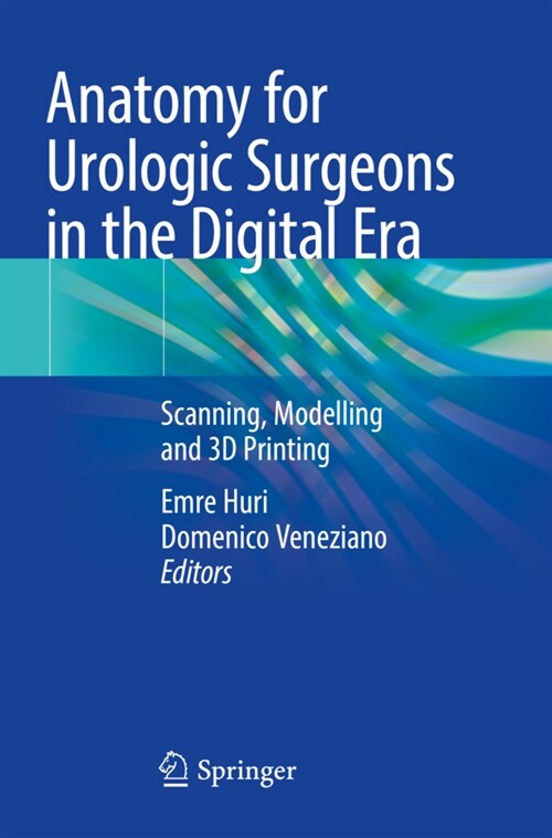 Anatomy for Urologic Surgeons in the Digital Era: Scanning, Modelling and 3D Printing (Paperback, 2021)