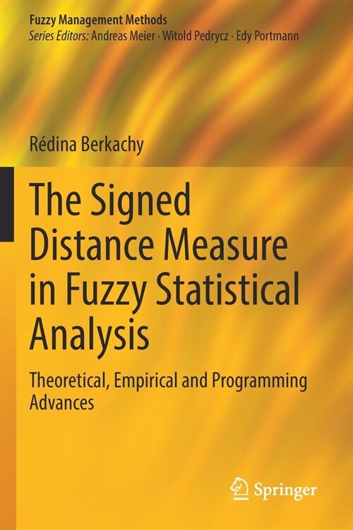 The Signed Distance Measure in Fuzzy Statistical Analysis: Theoretical, Empirical and Programming Advances (Paperback, 2021)