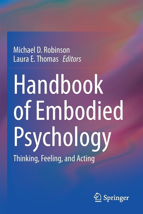 Handbook of Embodied Psychology: Thinking, Feeling, and Acting (Paperback, 2021)