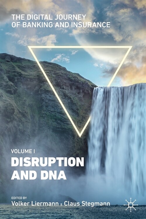 The Digital Journey of Banking and Insurance, Volume I: Disruption and DNA (Paperback, 2021)