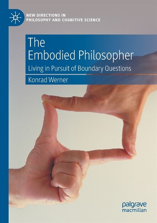 The Embodied Philosopher: Living in Pursuit of Boundary Questions (Paperback, 2022)