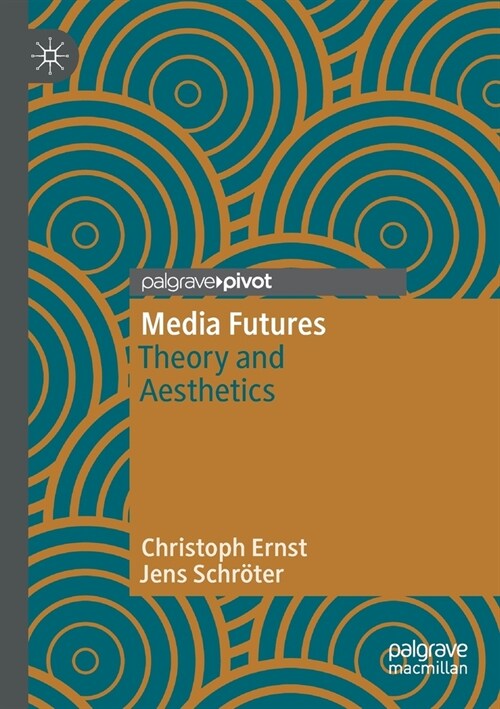 Media Futures: Theory and Aesthetics (Paperback, 2021)