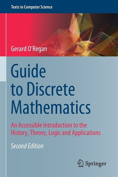 Guide to Discrete Mathematics: An Accessible Introduction to the History, Theory, Logic and Applications (Paperback, 2, 2021)
