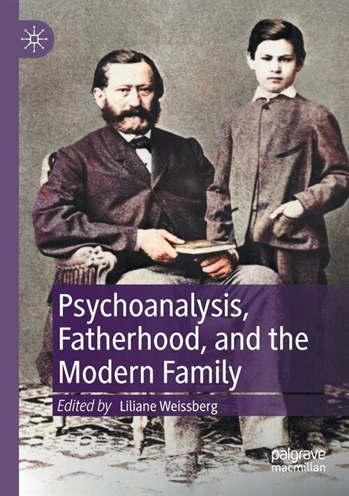 Psychoanalysis, Fatherhood, and the Modern Family (Paperback)