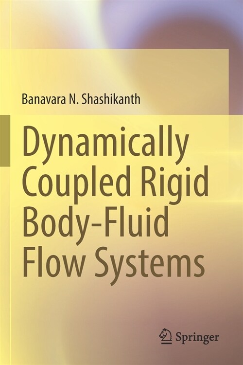 Dynamically Coupled Rigid Body-Fluid Flow Systems (Paperback)