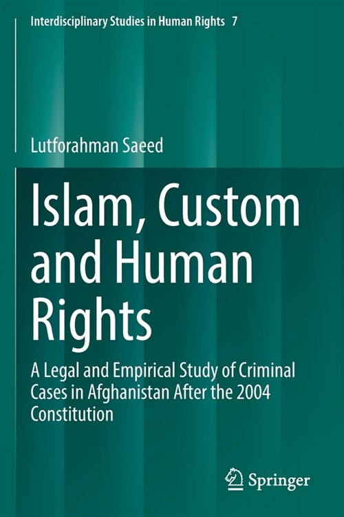 Islam, Custom and Human Rights: A Legal and Empirical Study of Criminal Cases in Afghanistan After the 2004 Constitution (Paperback, 2022)