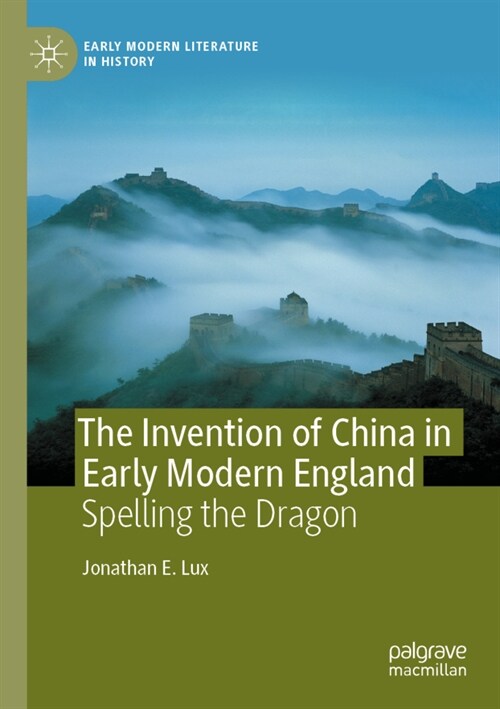 The Invention of China in Early Modern England: Spelling the Dragon (Paperback, 2021)