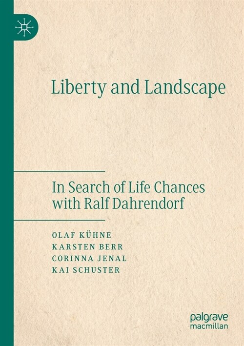 Liberty and Landscape: In Search of Life Chances with Ralf Dahrendorf (Paperback, 2021)