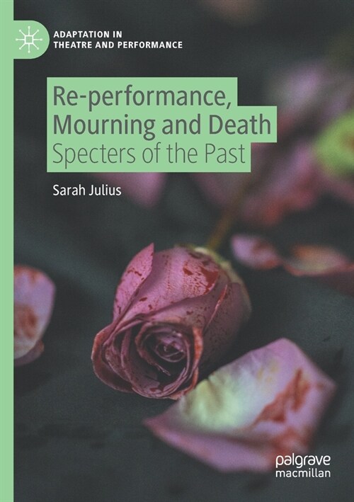 Re-Performance, Mourning and Death: Specters of the Past (Paperback, 2021)