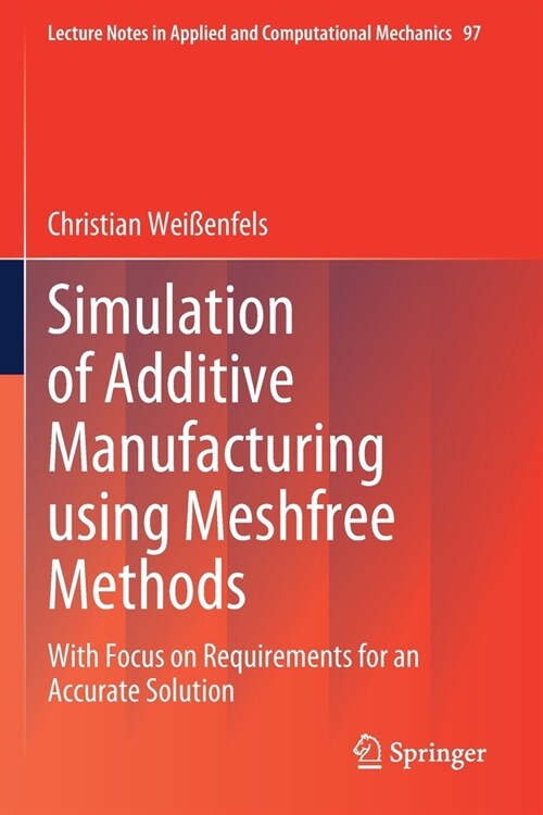 Simulation of Additive Manufacturing Using Meshfree Methods: With Focus on Requirements for an Accurate Solution (Paperback, 2022)