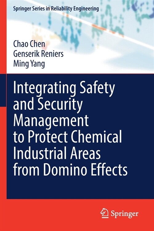Integrating Safety and Security Management to Protect Chemical Industrial Areas from Domino Effects (Paperback)
