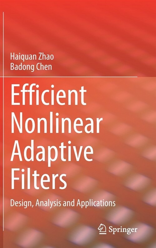 Efficient Nonlinear Adaptive Filters: Design, Analysis and Applications (Hardcover, 2023)
