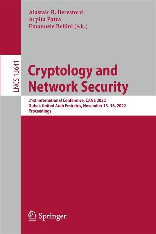 Cryptology and Network Security: 21st International Conference, Cans 2022, Abu Dhabi, United Arab Emirates, November 13-16, 2022, Proceedings (Paperback, 2022)