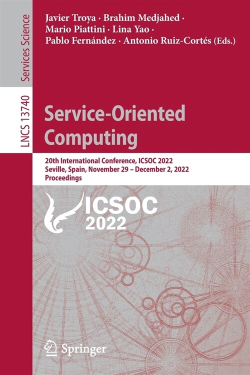 Service-Oriented Computing: 20th International Conference, Icsoc 2022, Seville, Spain, November 29 - December 2, 2022, Proceedings (Paperback, 2022)