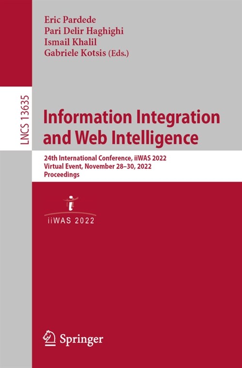 Information Integration and Web Intelligence: 24th International Conference, Iiwas 2022, Virtual Event, November 28-30, 2022, Proceedings (Paperback, 2022)
