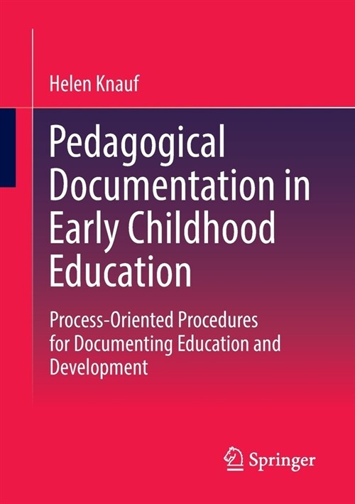 Pedagogical Documentation in Early Childhood Education: Process-Oriented Procedures for Documenting Education and Development (Paperback, 2022)