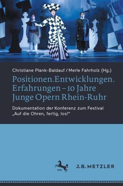 Positionen.Entwicklungen.Erfahrungen - 10 Jahre Junge Opern Rhein-Ruhr: Dokumentation Der Konferenz Zum Festival Auf Die Ohren, Fertig, Los! (Paperback, 1. Aufl. 2023)