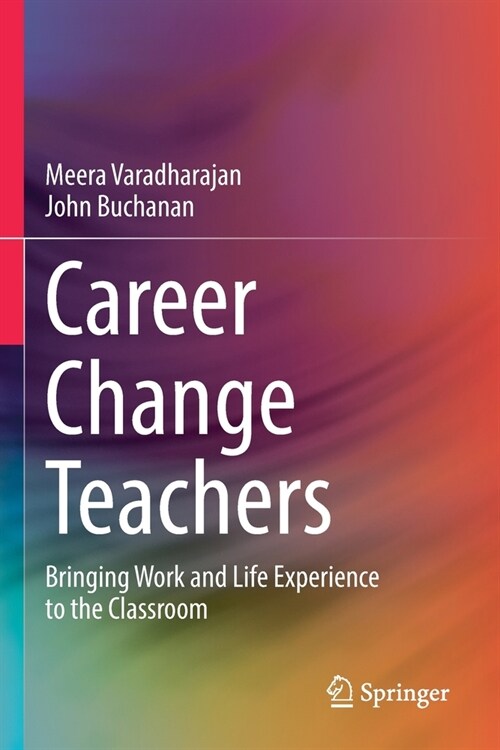 Career Change Teachers: Bringing Work and Life Experience to the Classroom (Paperback, 2021)