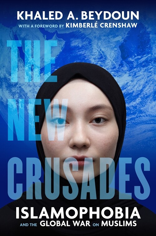 The New Crusades: Islamophobia and the Global War on Muslims (Hardcover)