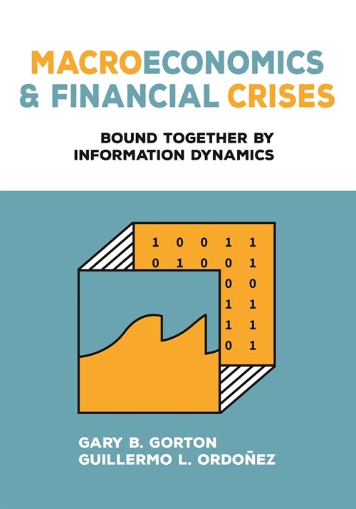 Macroeconomics and Financial Crises: Bound Together by Information Dynamics (Hardcover)