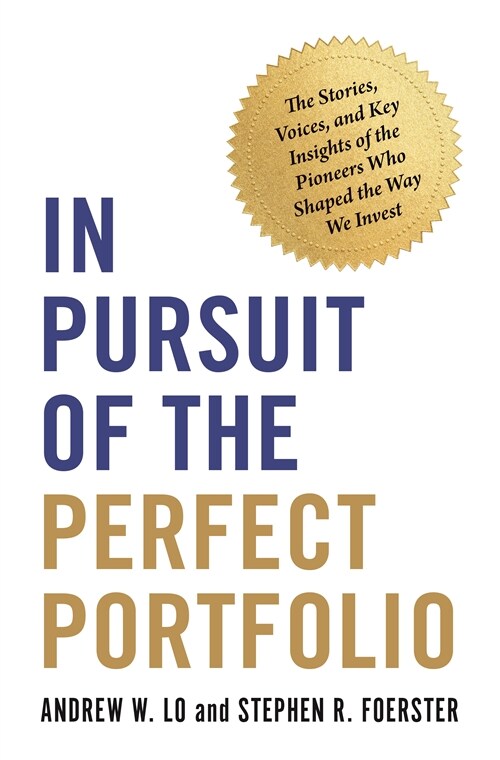 In Pursuit of the Perfect Portfolio: The Stories, Voices, and Key Insights of the Pioneers Who Shaped the Way We Invest (Paperback)