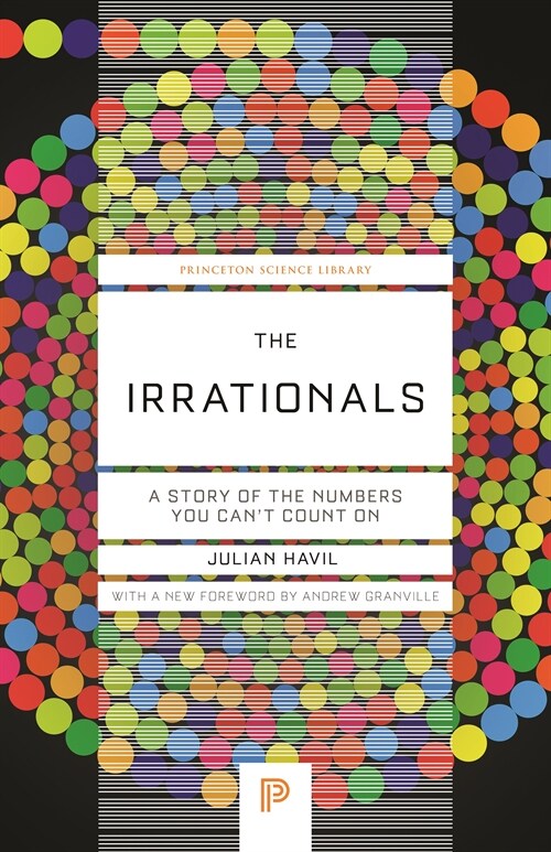 The Irrationals: A Story of the Numbers You Cant Count on (Paperback)