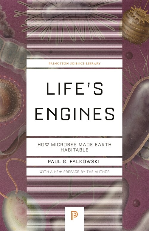 Lifes Engines: How Microbes Made Earth Habitable (Paperback)