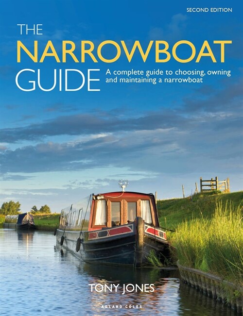 The Narrowboat Guide 2nd edition : A complete guide to choosing, owning and  maintaining a narrowboat (Paperback, 2 ed)