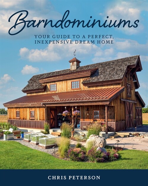 Barndominiums: Your Guide to a Perfect, Inexpensive Dream Home (Hardcover)