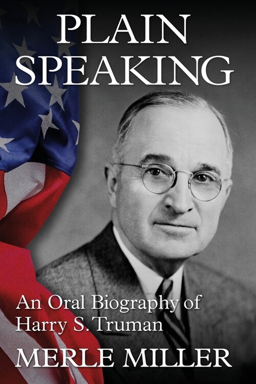 Plain Speaking: An Oral Biography of Harry S. Truman (Paperback)