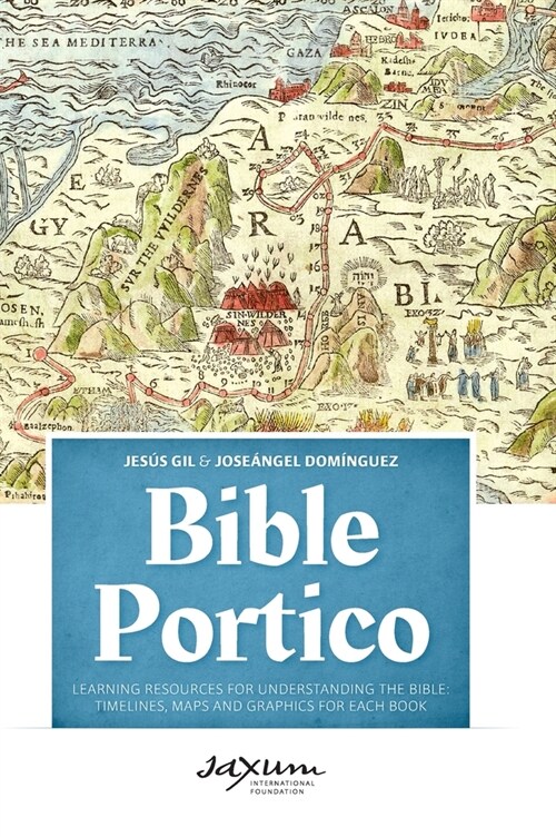 Bible Portico: Learning Resources for Understanding the Bible: Timelines, Maps and Graphics for Each Book (Hardcover)