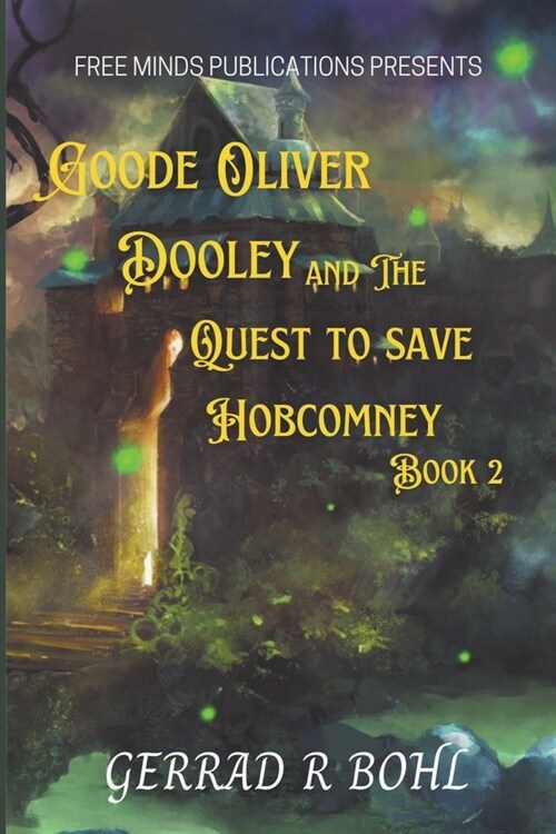 Goode Oliver Dooley and the Quest to Save Hobcomney: Book II (Paperback)