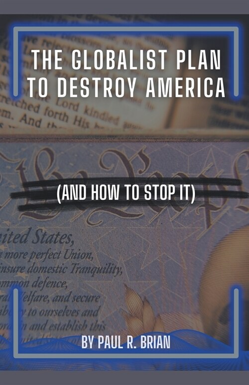 The Globalist Plan To Destroy America (And How To Stop It) (Paperback)