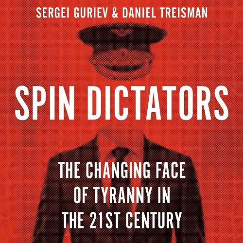 Spin Dictators: The Changing Face of Tyranny in the 21st Century (MP3 CD)