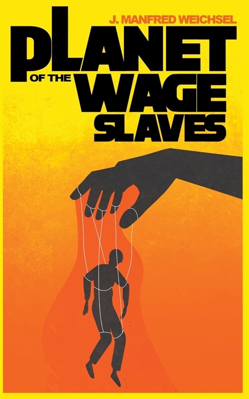 Planet of the Wage Slaves (Paperback)