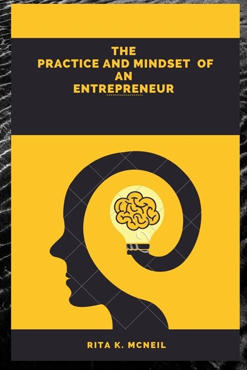 The Practice and Mindset of an Entrepreneur (Paperback)
