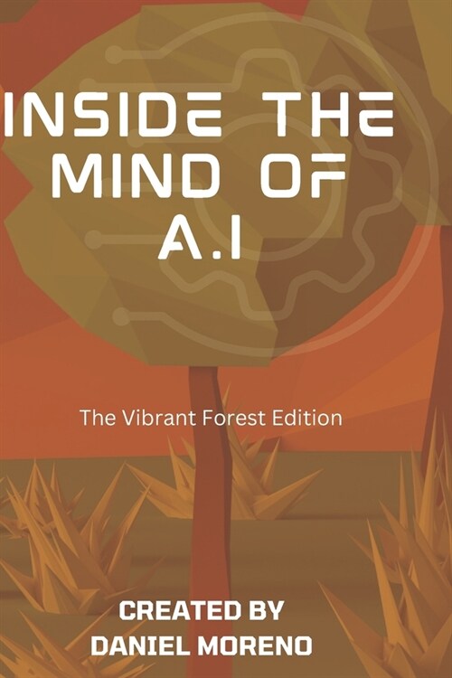 Inside the mind of A.I: Vibrant Forrest Collection (Paperback)