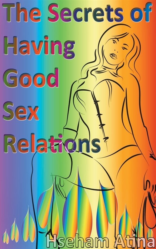 The Secrets of Having Good Sex Relations (Paperback)