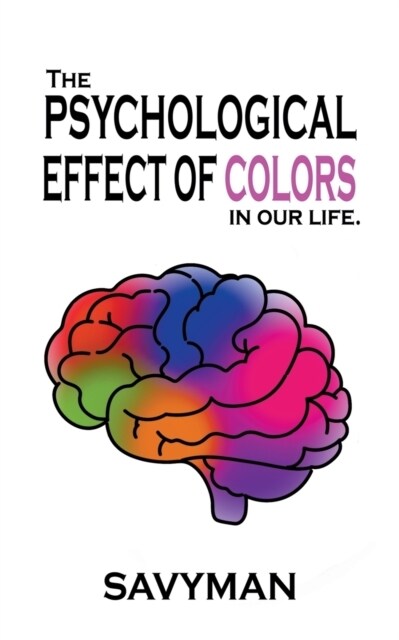 The Psychological Effect Of Colors In Our Life (Paperback)