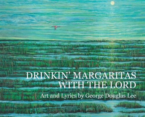 Drinkin Margaritas With the Lord (Hardcover)